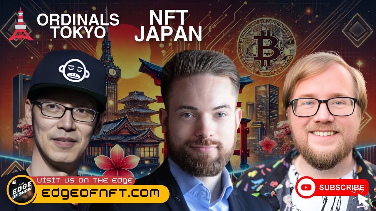 Bitcoin Ordinals and NFT Japan insights from Edge of Show featuring Web3 experts